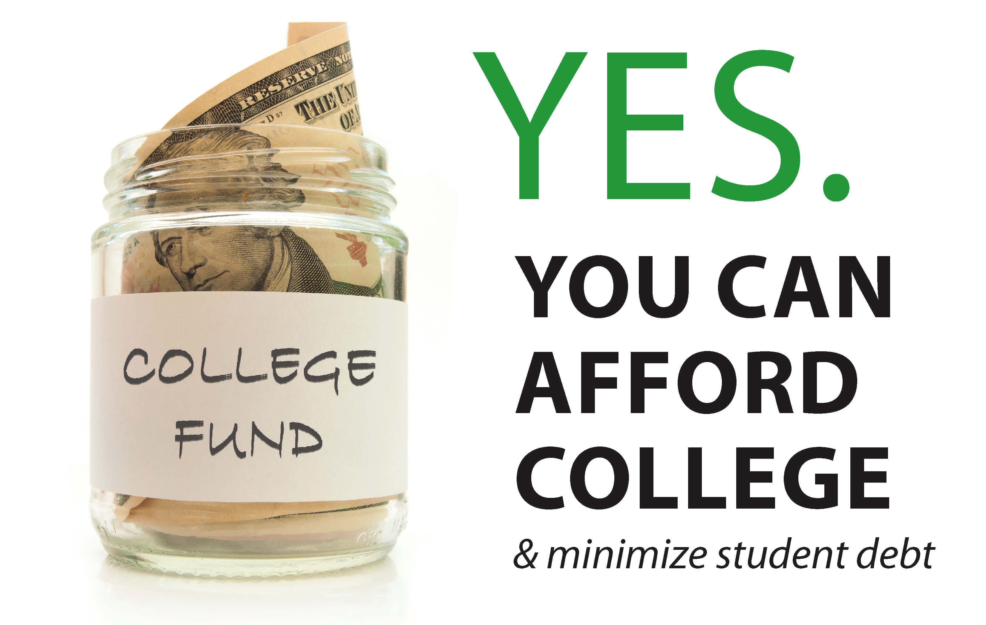 Yes. You Can Afford College and Minimize Student Debt.