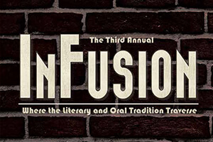 3rd Annual InFusion: Where Literary & Oral Tradition Traverse