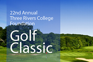22nd Annual Three Rivers College Foundation Golf Classic